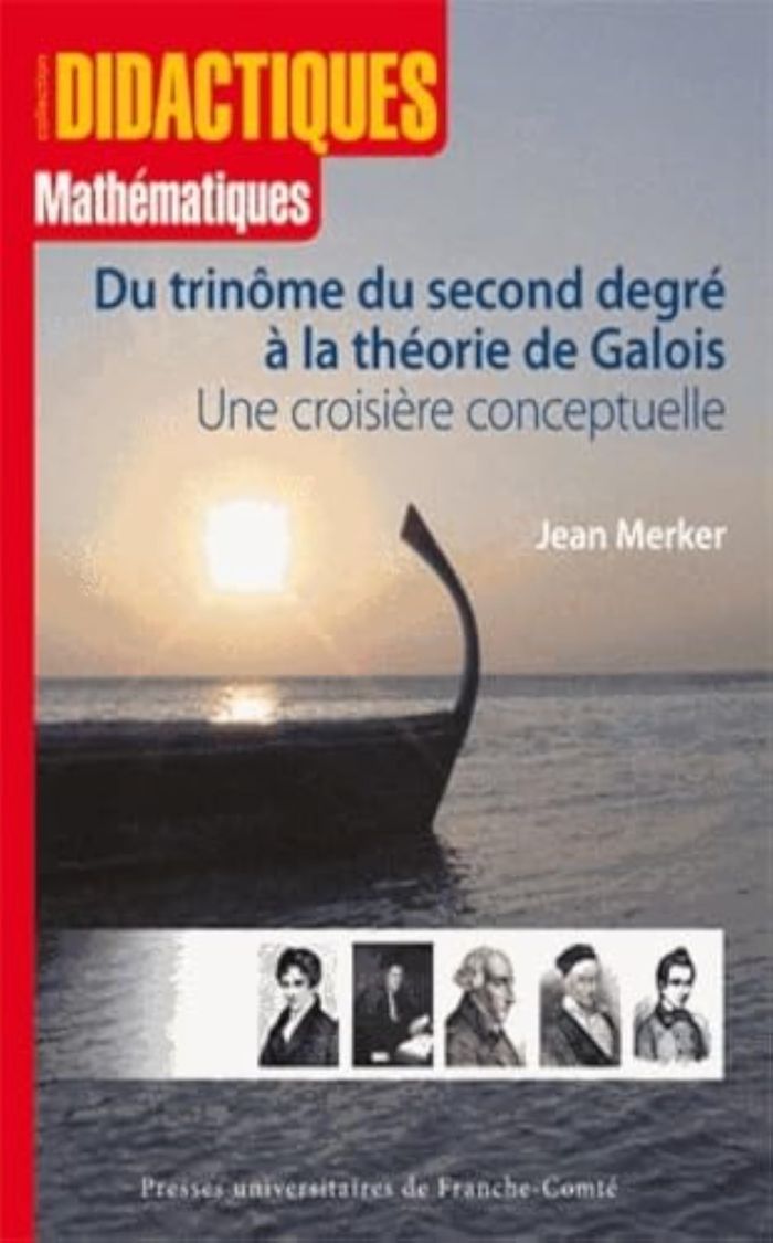 Couverture du livre « TRINOME DU SECOND DEGRE A LA THEORIE DE GALOIS » de Merker, librairie Les Contes Infusés à Corte
