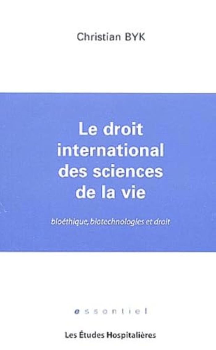 Couverture du livre « LE DROIT INTERNATIONAL DES SCIENCES DE LA VIE BIOETHIQUE, BIOTECHNOLOGIES ET DROIT » de Byk Christian, librairie Les Contes Infusés à Corte
