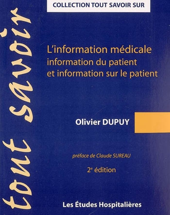 Couverture du livre « L'INFORMATION MEDICALE 2E ED INFORMATION DU PATIENT ET INFORMATION SUR LE PATIENT » de Dupuy Olivier, librairie Les Contes Infusés à Corte