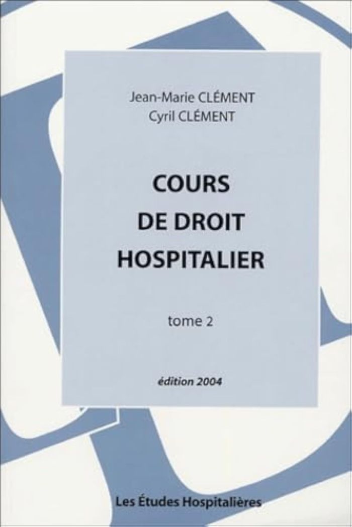 Couverture du livre « COURS DE DROIT HOSPITALIER TOME 2 2E ED » de Clement Jean-Marie, librairie Les Contes Infusés à Corte