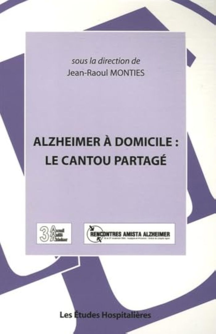Couverture du livre « ALZHEIMER A DOMICILE : LE CANTOU PARTAGE » de Monties Jean-Raoul, librairie Les Contes Infusés à Corte