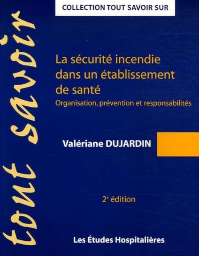 Couverture du livre « LA SECURITE INCENDIE DANS UN ETABLISSEMENT DE SANTE 2E ED ORGANISATION, PREVENTION ET RESPONSABILITE » de Dujardin Valeriane, librairie Les Contes Infusés à Corte