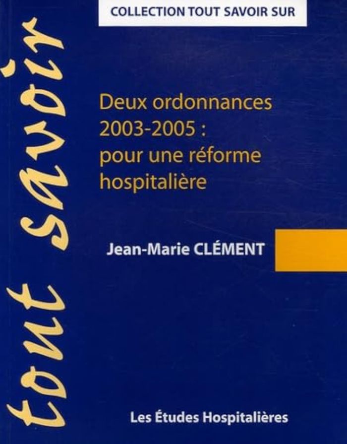 Couverture du livre « DEUX ORDONNANCES 2003-2005 : POUR UNE REFORME HOSPITALIERE » de Clement Jean-Marie, librairie Les Contes Infusés à Corte