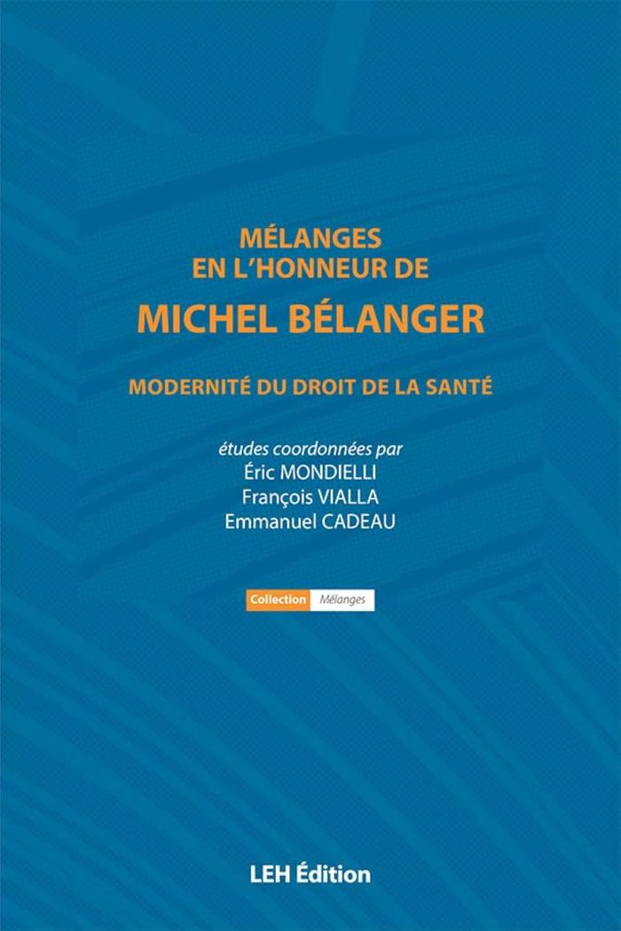 Couverture du livre « MELANGES EN L'HONNEUR DE MICHEL BELANGER MODERNITE DU DROIT DE LA SANTE » de Antoine (dir.) Leca, librairie Les Contes Infusés à Corte