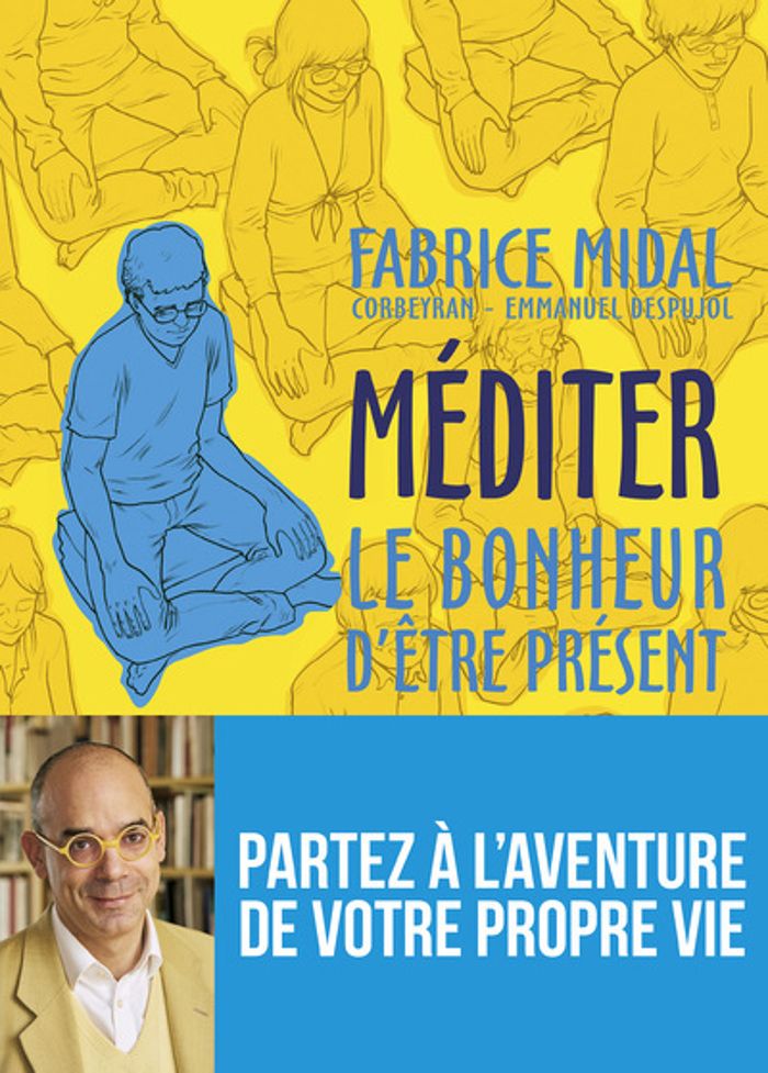 Couverture du livre « Méditer : le bonheur d'être présent » de Fabrice Midal, librairie Les Contes Infusés à Corte