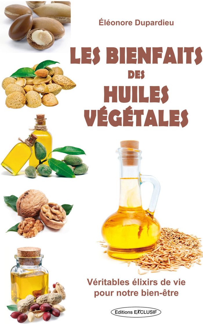 Couverture du livre « LES BIENFAITS DES HUILES VEGETALES - VERITABLES ELIXIRS DE VIE POUR NOTRE BIEN-ETRE » de Eleonore Dupardieu, librairie Les Contes Infusés à Corte