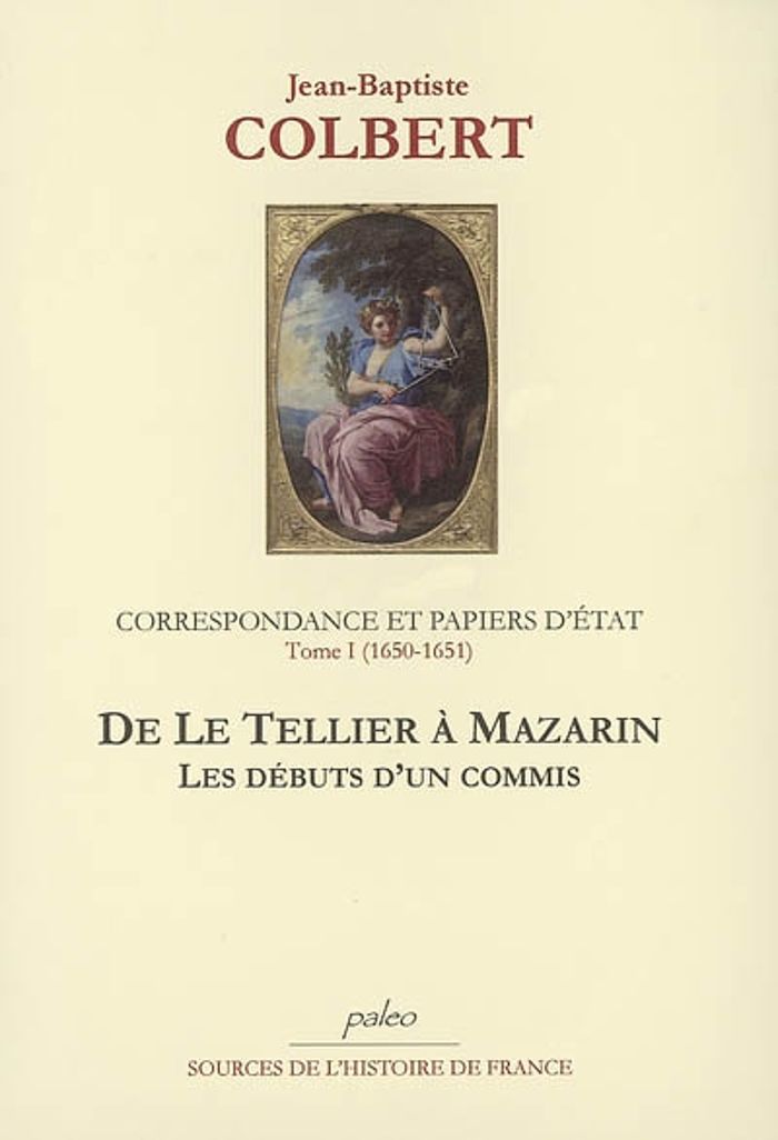 Couverture du livre « CORRESPONDANCE ET PAPIERS D'ETAT. TOME 1. (1650-1651) » de Colbert, librairie Les Contes Infusés à Corte