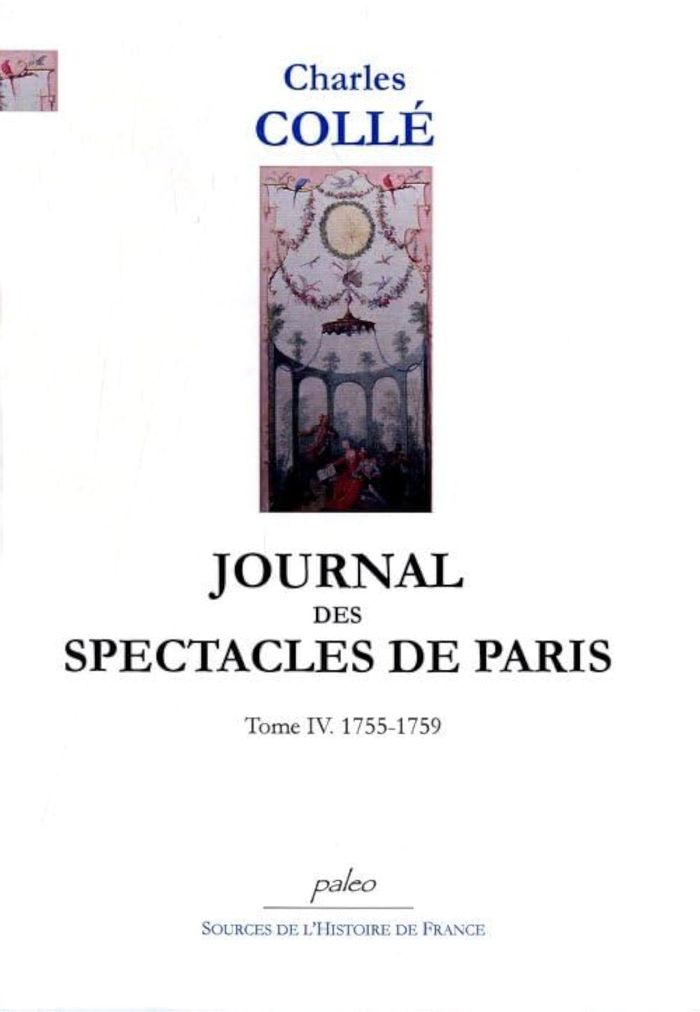 Couverture du livre « JOURNAL DES SPECTACLES DE PARIS. T4 (1755-1759) », librairie Les Contes Infusés à Corte