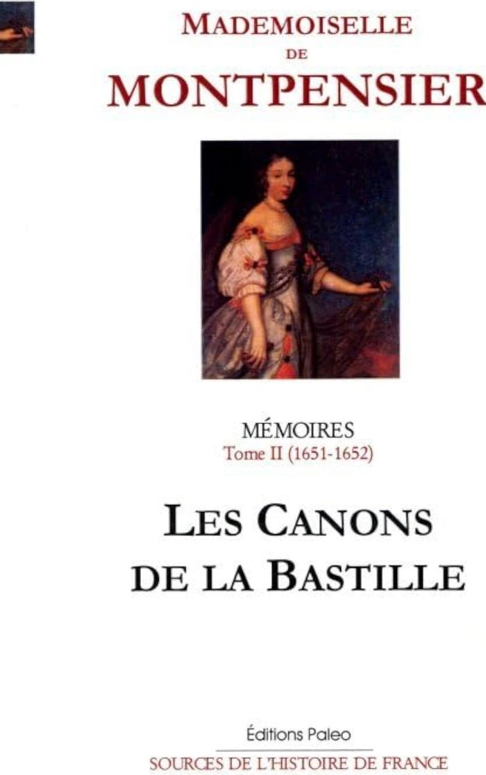 Couverture du livre « MEMOIRES DE LA GRANDE MADEMOISELLE. TOME 2 (1651-1652) LES CANONS DE LA BASTILLE. » de Mlle De Montpensier, librairie Les Contes Infusés à Corte