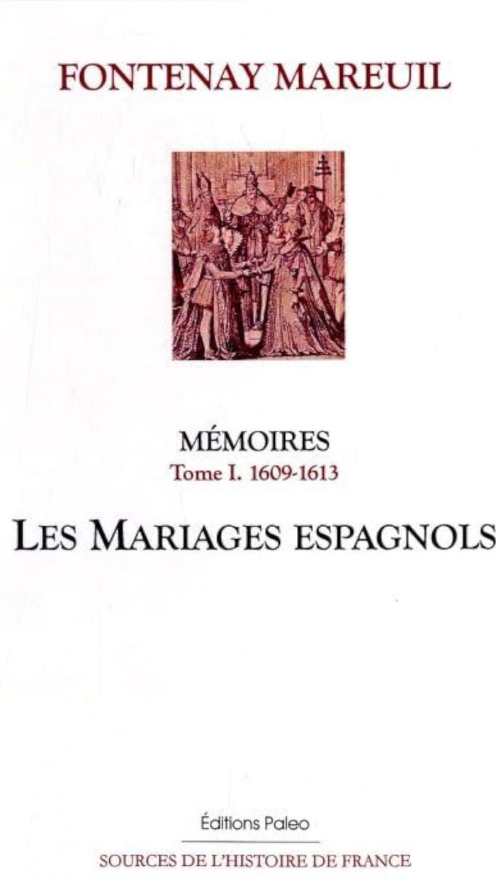 Couverture du livre « MEMOIRES. TOME 1 (1609-1613) LES MARIAGES ESPAGNOLS. » de Fontenay-Mareuil, librairie Les Contes Infusés à Corte