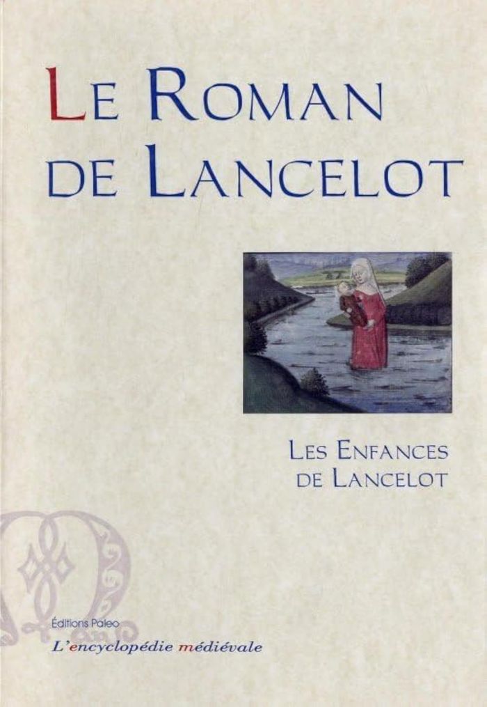 Couverture du livre « LE ROMAN DE LANCELOT. PREMIERE BRANCHE. TOME 1 - LES ENFANCES DE LANCELOT. » de Anonyme, librairie Les Contes Infusés à Corte