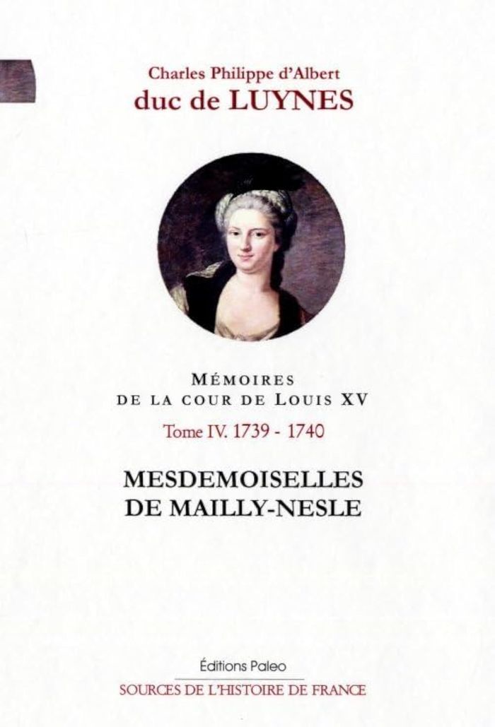 Couverture du livre « MEMOIRES DE LA COUR DE LOUIS XV. TOME 4 (SEPT. 1739-DECEMBRE 1740) MESDEMOISELLES DE MAILLY-NESLE. » de Luynes C D ( D., librairie Les Contes Infusés à Corte