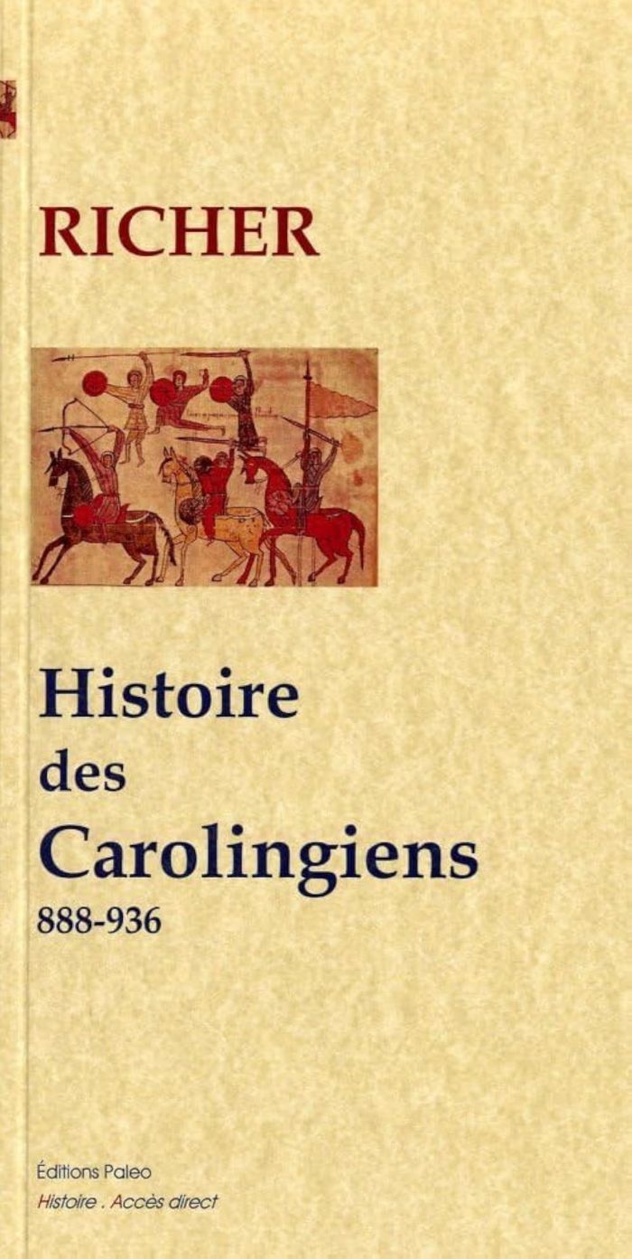 Couverture du livre « HISTOIRE DES DERNIERS CAROLINGIENS. CHARLES III LE SIMPLE (888-936) » de Richer, librairie Les Contes Infusés à Corte