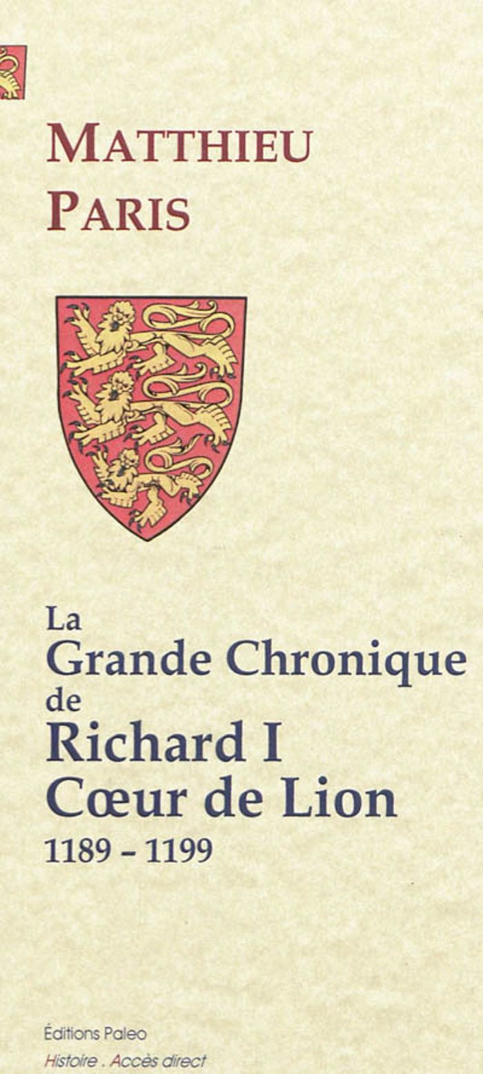 Couverture du livre « LA GRANDE CHRONIQUE DE RICHARD I COEUR DE LION (1189-1199) » de Paris Matthieu, librairie Les Contes Infusés à Corte