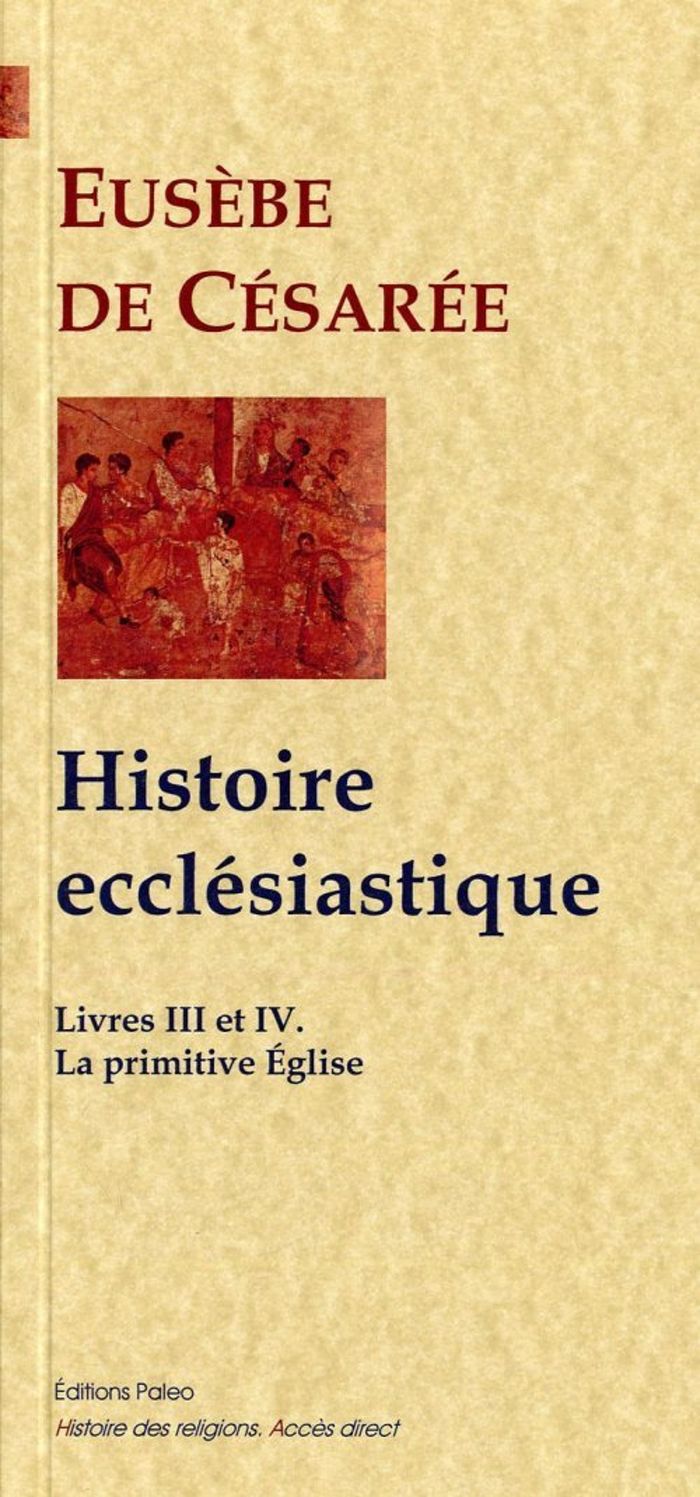 Couverture du livre « LA PRIMITIVE EGLISE (HISTOIRE ECCLESIASTIQUE, 3-4) » de Eusebe De Cesaree, librairie Les Contes Infusés à Corte