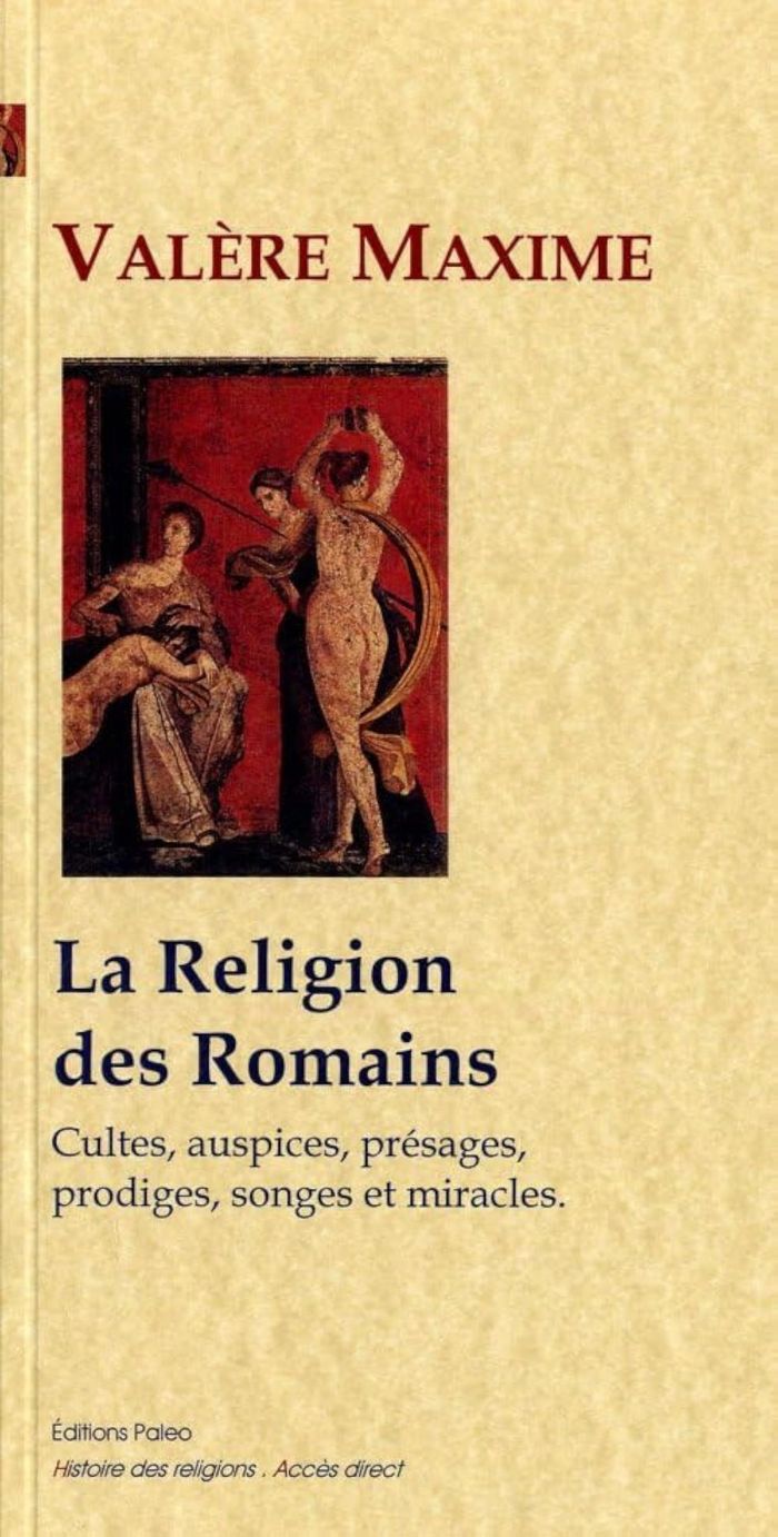 Couverture du livre « LA RELIGION DES ROMAINS (CULTES, AUSPICES, PRESAGES, PRODIGES, SONGES ET MIRACLES) » de Maxime Valere, librairie Les Contes Infusés à Corte