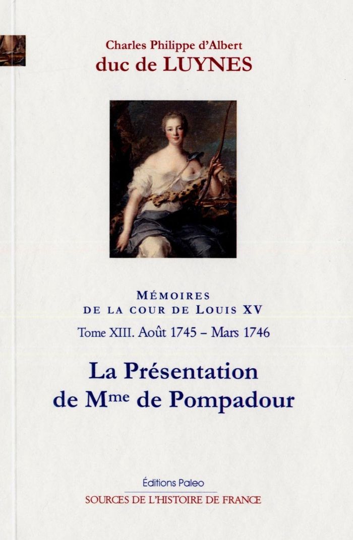 Couverture du livre « MEMOIRES DE LA COUR DE LOUIS XV, T 13 (AOUT 1745-MARS 1746) LA PRESENTATION DE MADAME DE POMPADOUR. » de Luynes C D ( D., librairie Les Contes Infusés à Corte