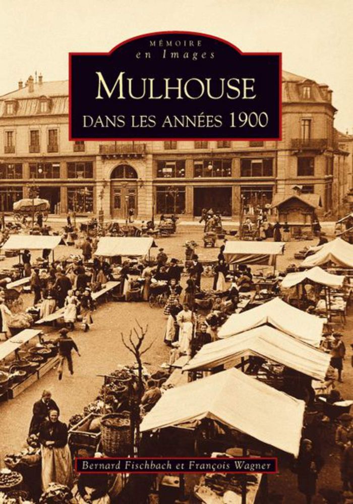 Couverture du livre « MULHOUSE DANS LES ANNEES 1900 » de Xxx, librairie Les Contes Infusés à Corte