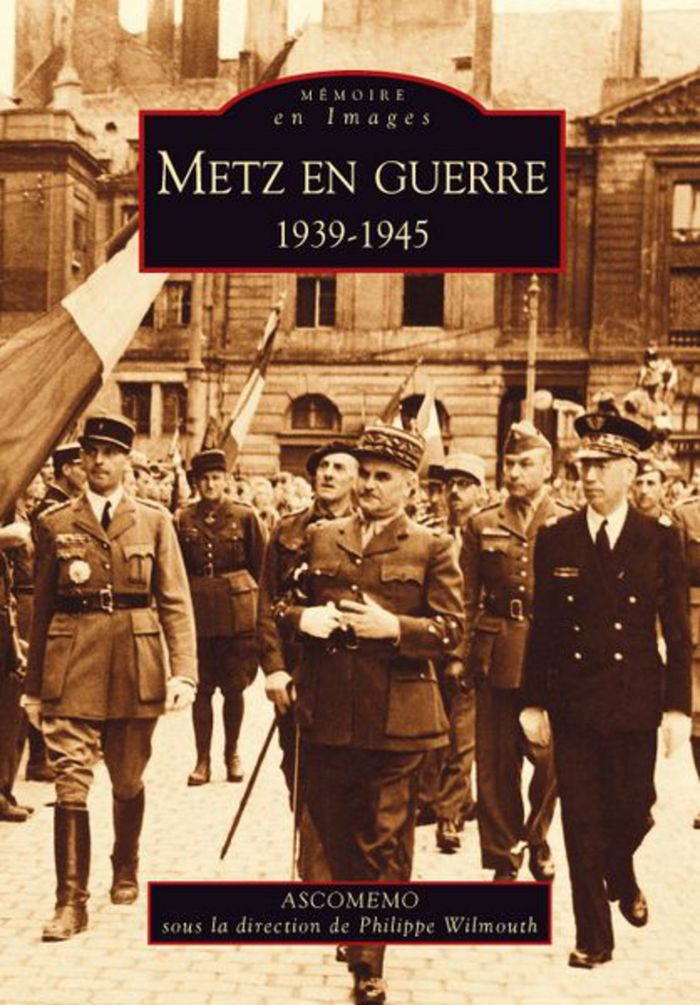 Couverture du livre « METZ EN GUERRE 1939-1945 » de Xxx, librairie Les Contes Infusés à Corte