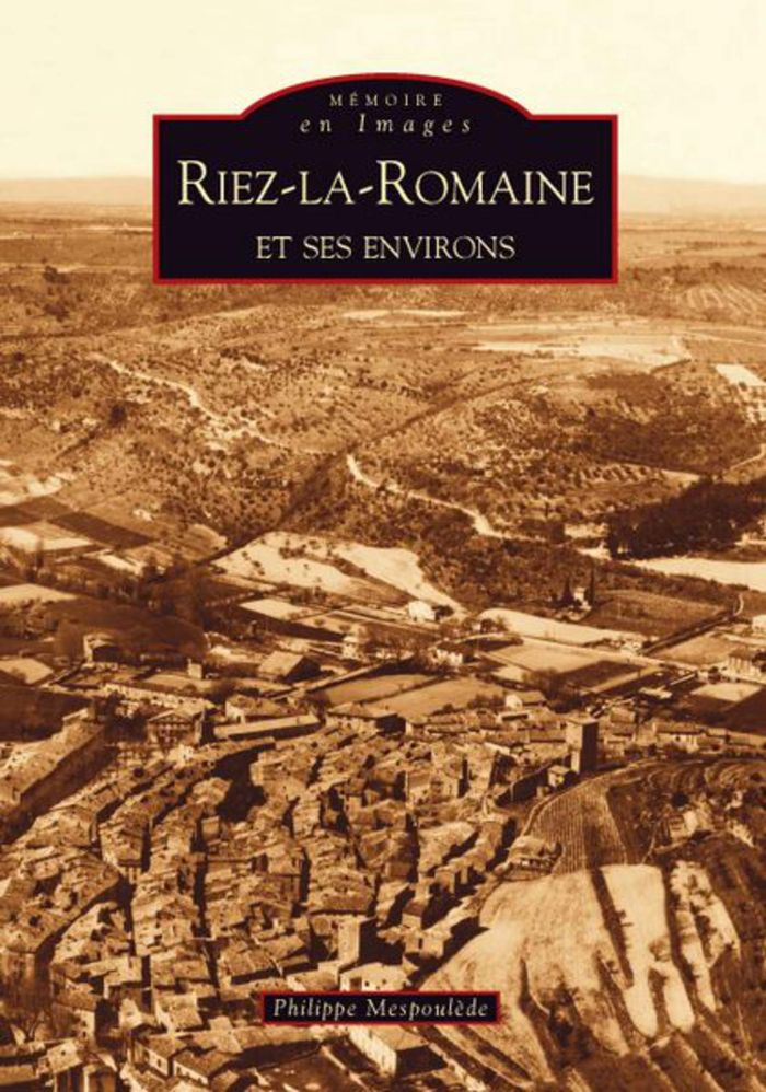 Couverture du livre « RIEZ-LA-ROMAINE ET SES ENVIRONS » de Xxx, librairie Les Contes Infusés à Corte