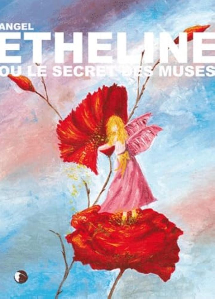 Couverture du livre « ETHELINE OU LE SECRET DES MUSES » de Angel, librairie Les Contes Infusés à Corte