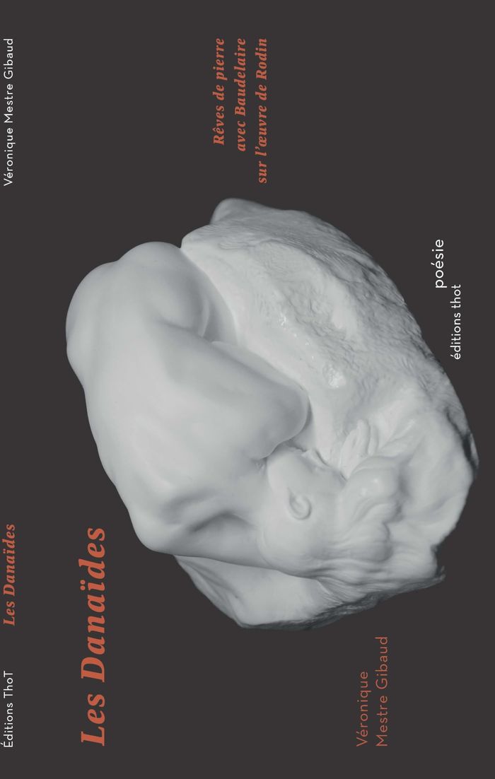 Couverture du livre « LES DANAIDES - REVES DE PIERRE AVEC BAUDELAIRE SUR L'OEUVRE DE RODIN » de Mestre Gibaud V., librairie Les Contes Infusés à Corte
