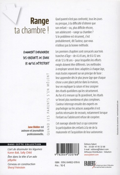 Quatrième de couverture de « RANGE TA CHAMBRE. COMMENT CONVAINCRE LES ENFANTS DE FAIRE CE QU'ILS DETESTENT »