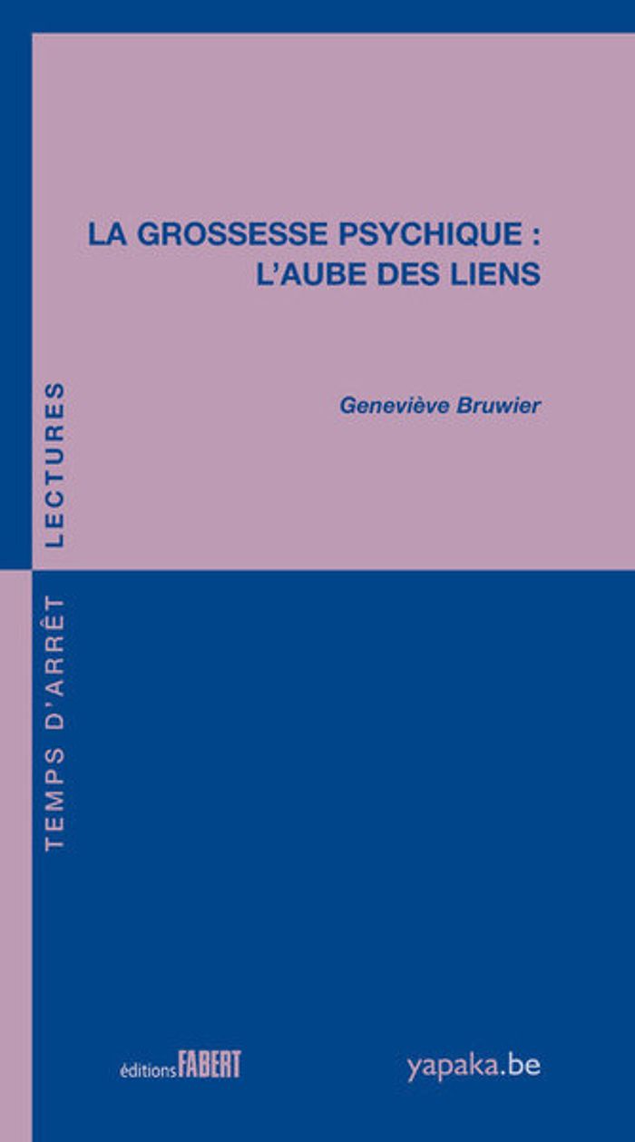 Couverture du livre « LA GROSSESSE PSYCHIQUE. L'AUBE DES LIENS » de Genevieve Bruwier, librairie Les Contes Infusés à Corte