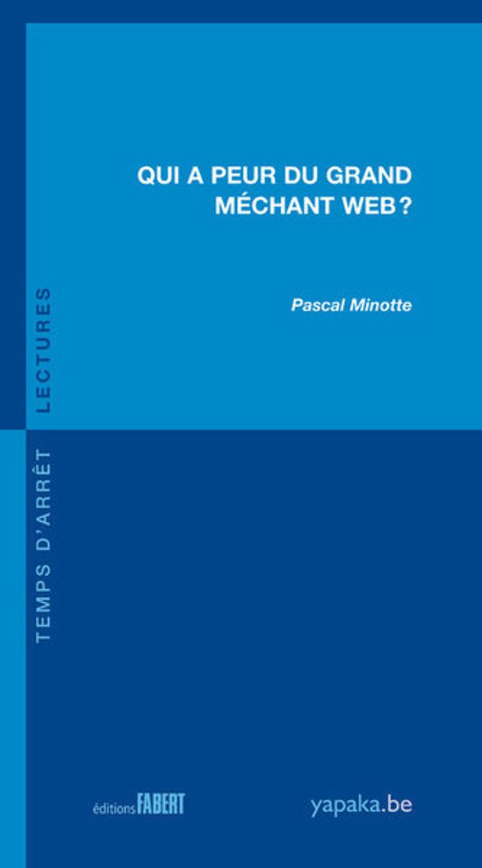 Couverture du livre « QUI A PEUR DU GRAND MECHANT WEB ? » de Pascal Minotte, librairie Les Contes Infusés à Corte