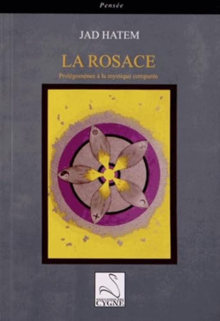 Couverture du livre « LA ROSACE : PROLEGOMENES A LA MYSTIQUE COMPAREE », librairie Les Contes Infusés à Corte
