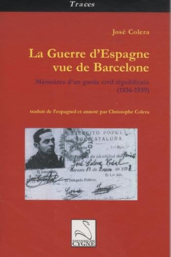 Couverture du livre « LA GUERRE D'ESPAGNE VUE DE BARCELONE : MEMOIRES D'UN GARDE CIVIL REPUBLICAIN » de Jose Colera, librairie Les Contes Infusés à Corte