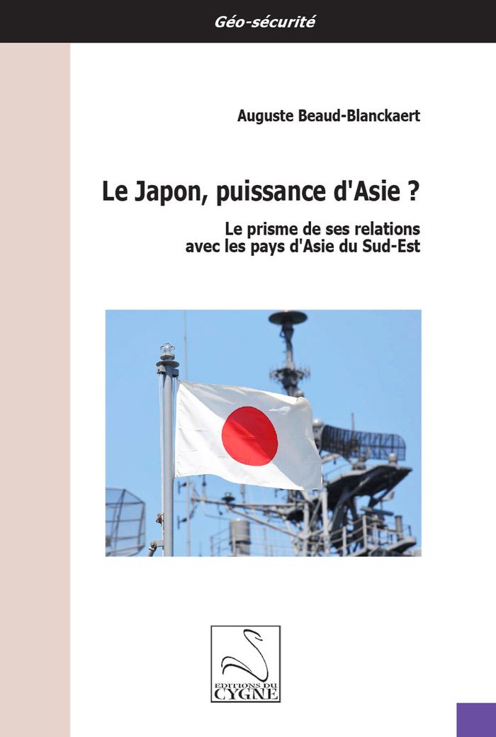 Couverture du livre « Le Japon, puissance d'Asie ? : le prisme de ses relations avec les pays d'Asie du Sud-Est » de Auguste Beaud-Blanckaert, librairie Les Contes Infusés à Corte