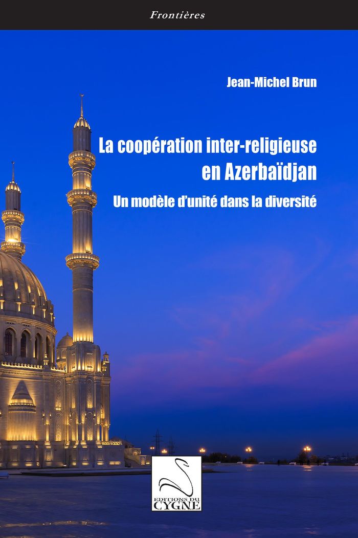 Couverture du livre « La coopération inter-religieuse en Azerbaïdjan : un modèle d'unité dans la diversité » de Jean-Michel Brun, librairie Les Contes Infusés à Corte
