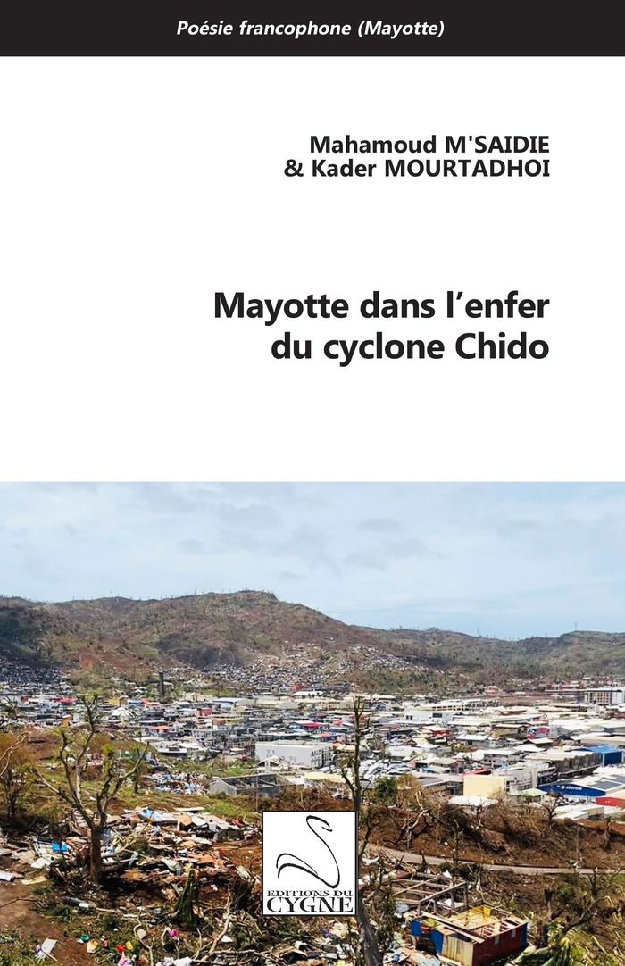 Couverture du livre « Mayotte dans l'enfer du cyclone Chido : poésie » de Mahamoud M'Saidie, librairie Les Contes Infusés à Corte