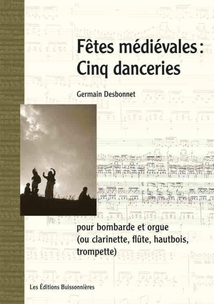 Couverture du livre « FETES MEDIEVALES, CINQ DANCERIES POUR BOMBARDE (OU INSTRUMENTS A VENTS) ET ORGUE - PARTITIONS » de Germain Desbonnet, librairie Les Contes Infusés à Corte