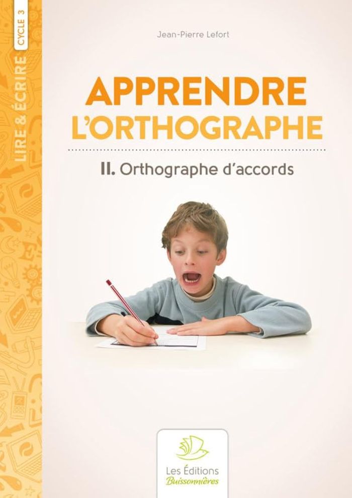 Couverture du livre « ORTHOGRAPHE D'ACCORDS, METHODE D'ORTHOGRAPHE VOLUME II » de Jean-Pierre Lefort, librairie Les Contes Infusés à Corte
