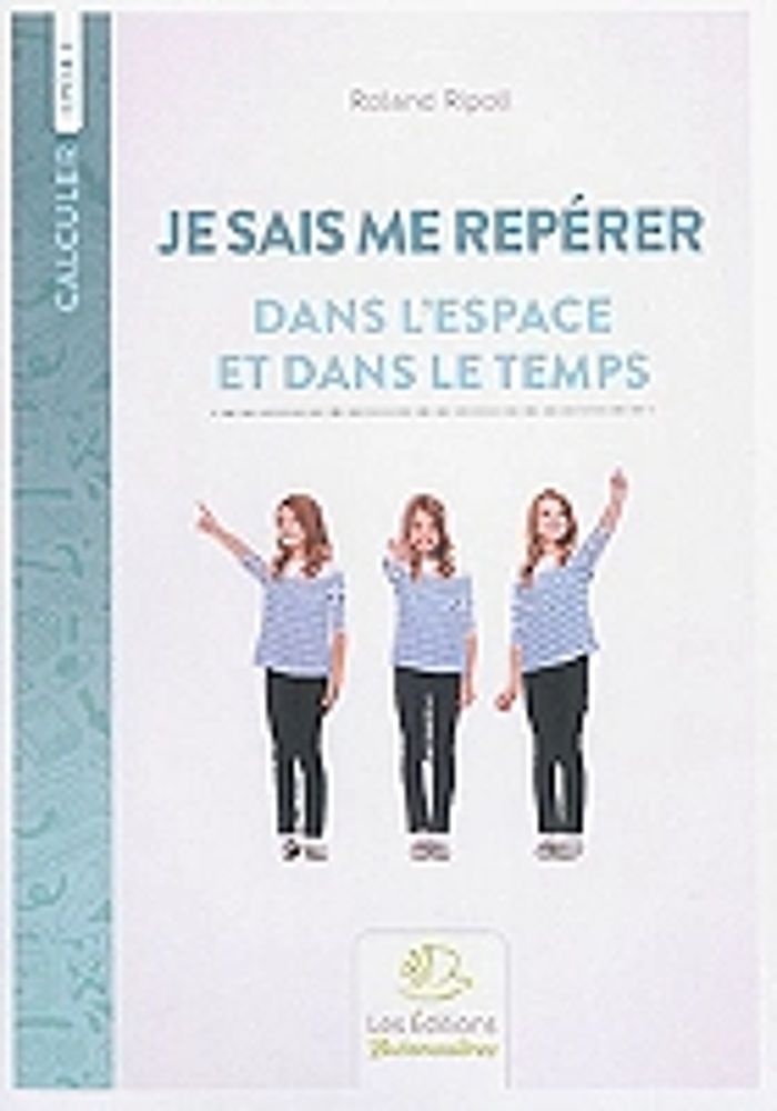 Couverture du livre « JE SAIS ME REPERER DANS L'ESPACE ET LE TEMPS » de Roland Ripoll, librairie Les Contes Infusés à Corte