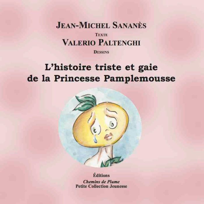 Couverture du livre « L'HISTOIRE TRISTE ET GAIE DE LA PRINCESSE PAMPLEMOUSSE » de Sananes Jean-Michel, librairie Les Contes Infusés à Corte