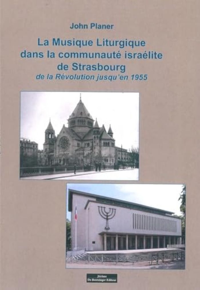 Couverture du livre « LA MUSIQUE LITURGIQUE DANS LA COMMUNAUTE ISRAELITE DE STRASBOURG - DE LA REVOLUTION JUSQUEN 1955 » de John Planer, librairie Les Contes Infusés à Corte