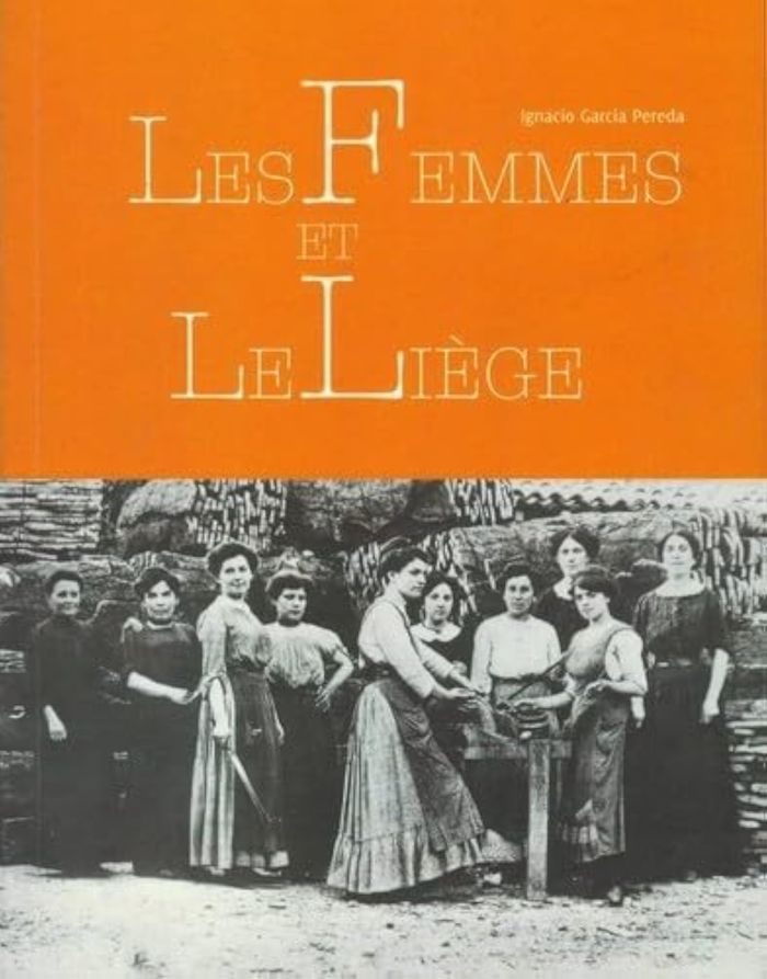 Couverture du livre « LES FEMMES ET LE LIEGE » de Ignacio Garcia Pered, librairie Les Contes Infusés à Corte