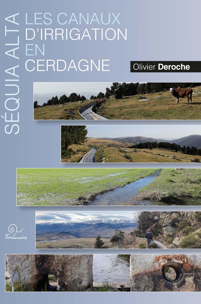 Couverture du livre « Séquia alta : les canaux d'irrigation en Cerdagne » de Olivier Deroche, librairie Les Contes Infusés à Corte