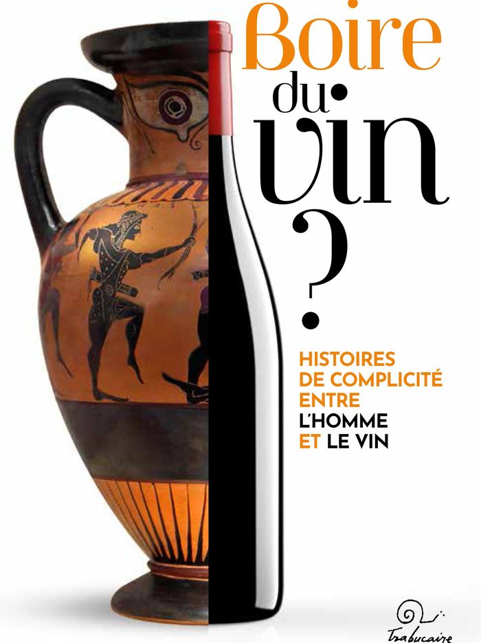 Couverture du livre « Boire du vin ? : histoires de complicité entre l'homme et le vin » de direction de l'ouvrage, librairie Les Contes Infusés à Corte