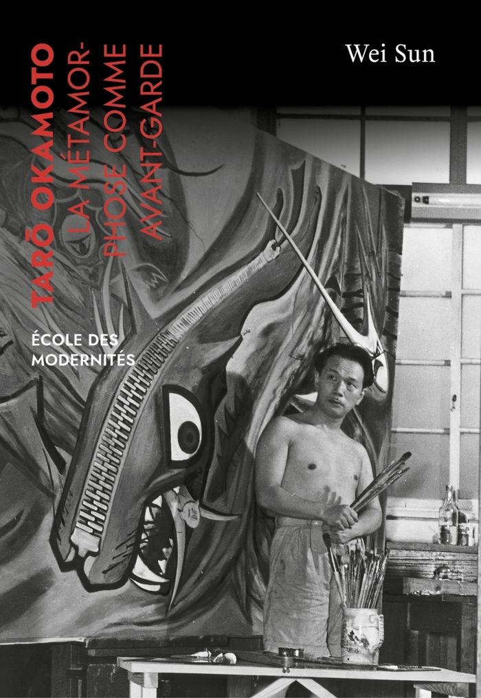 Couverture du livre « Tarō Okamoto : la métamorphose comme avant-garde », librairie Les Contes Infusés à Corte