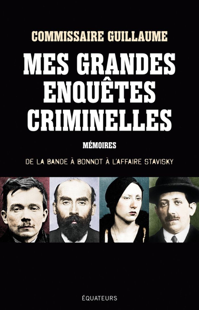 Couverture du livre « MES GRANDES ENQUETES CRIMINELLES - DE LA BANDE A BONNOT A L'AFFAIRE STAVISKY » de Xxx, librairie Les Contes Infusés à Corte