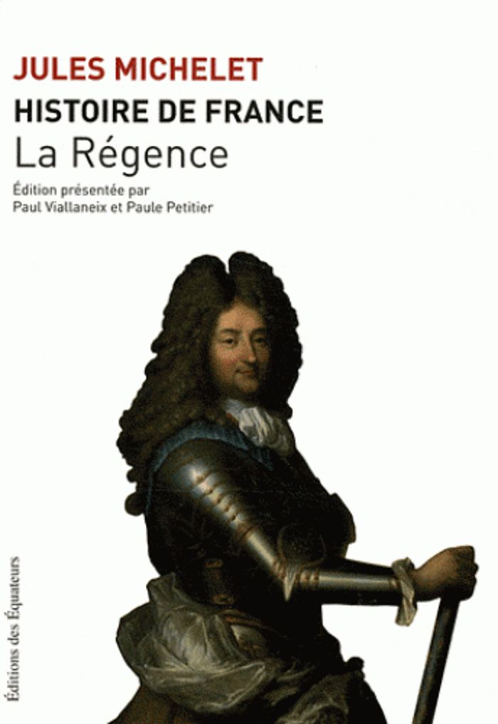 Couverture du livre « HISTOIRE DE FRANCE T15 LA REGENCE » de Jules Michelet, librairie Les Contes Infusés à Corte