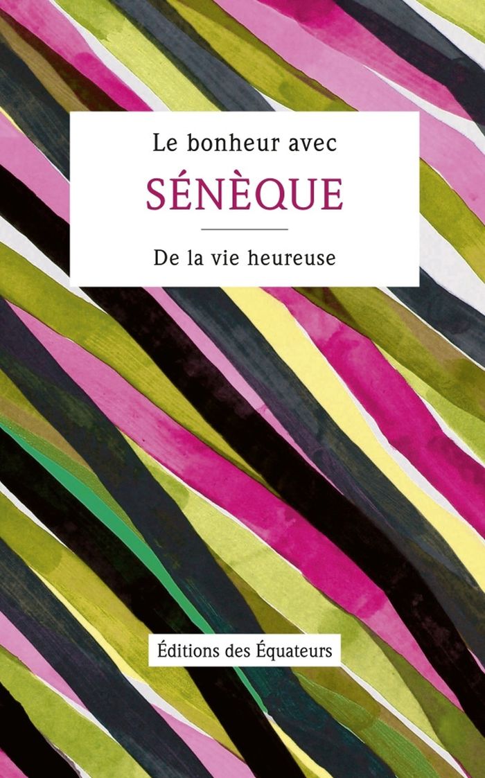Couverture du livre « LE BONHEUR AVEC SENEQUE » de Xxx, librairie Les Contes Infusés à Corte