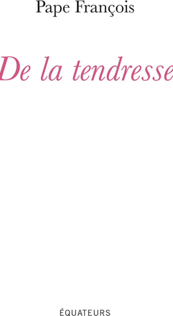 Couverture du livre « DE LA TENDRESSE », librairie Les Contes Infusés à Corte