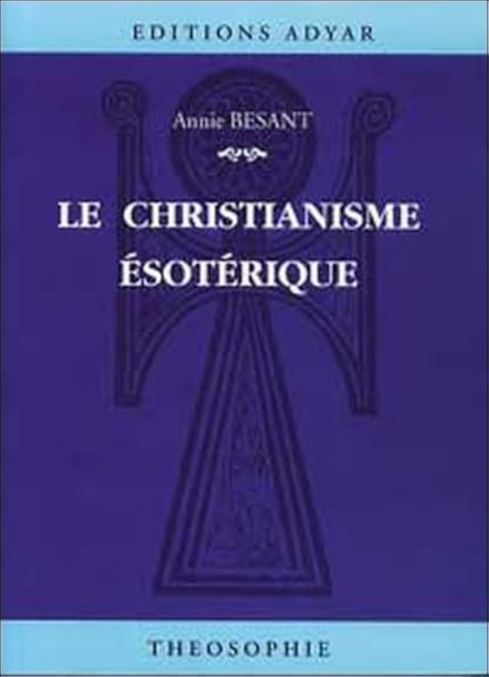 Couverture du livre « LE CHRISTIANISME ESOTERIQUE » de Annie Besant, librairie Les Contes Infusés à Corte