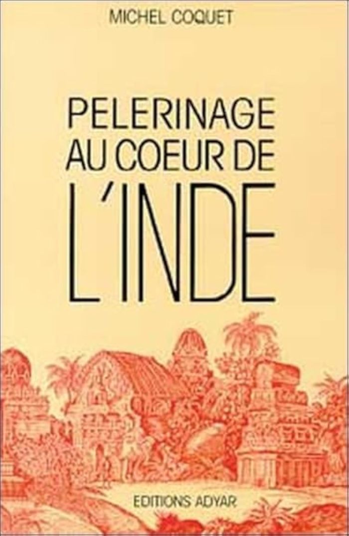 Couverture du livre « PELERINAGE AU COEUR DE L'INDE » de Michel Coquet, librairie Les Contes Infusés à Corte