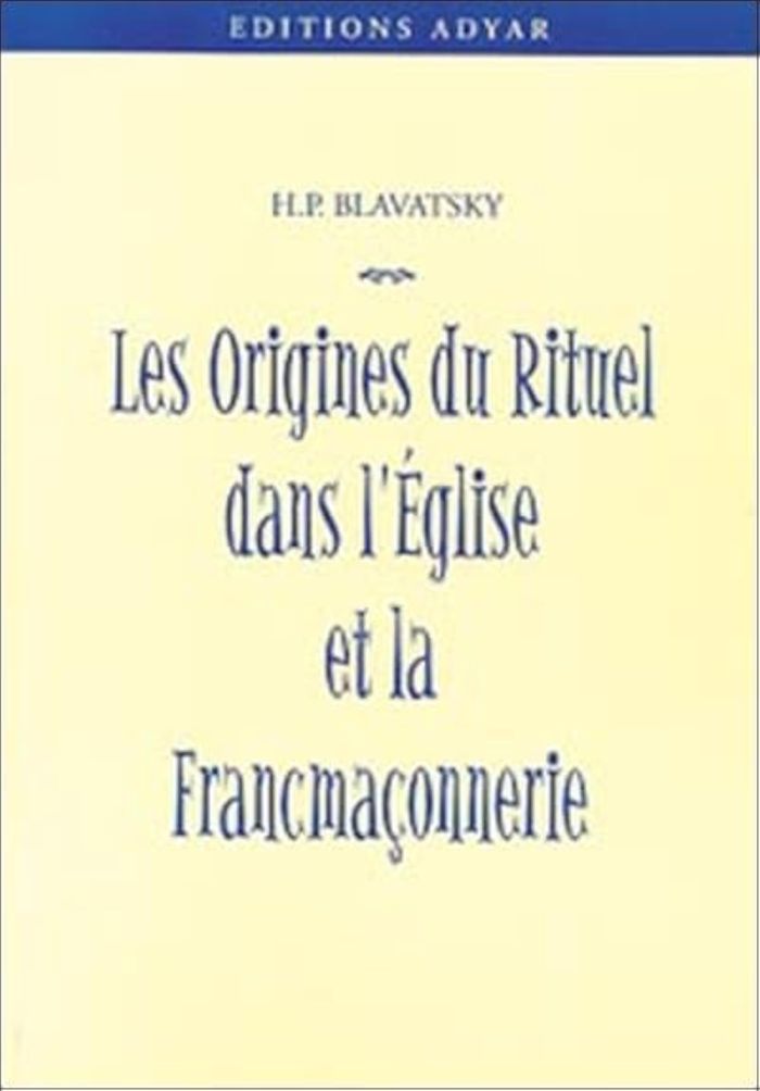 Couverture du livre « ORIGINES DU RITUEL DANS L'EGLISE ET LA FM » de Blavatsky H P., librairie Les Contes Infusés à Corte